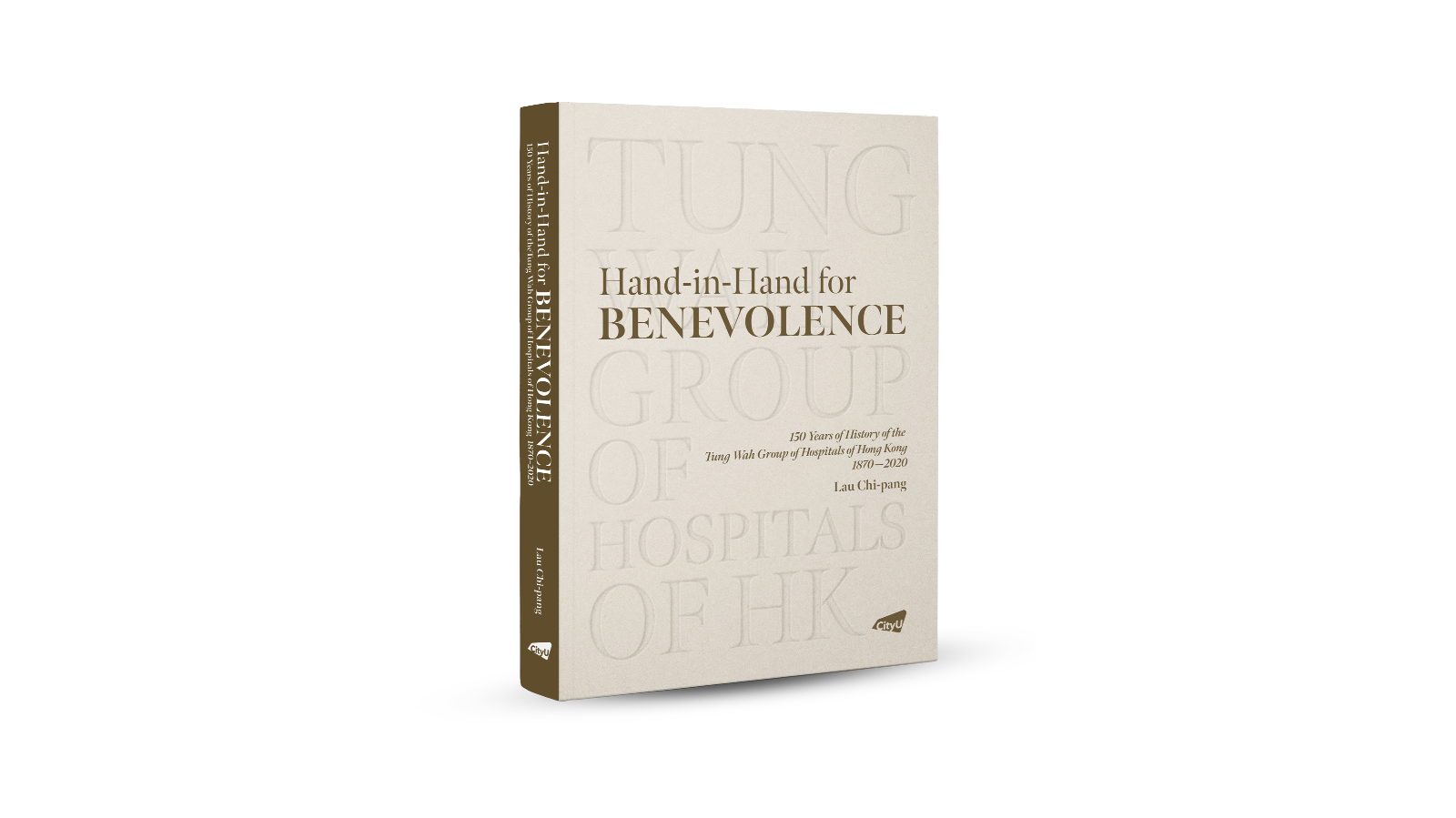 "Hand in Hand for Benevolence: 150 Years of History of the Tung Wah Group of Hospitals of Hong Kong 1870–2020"